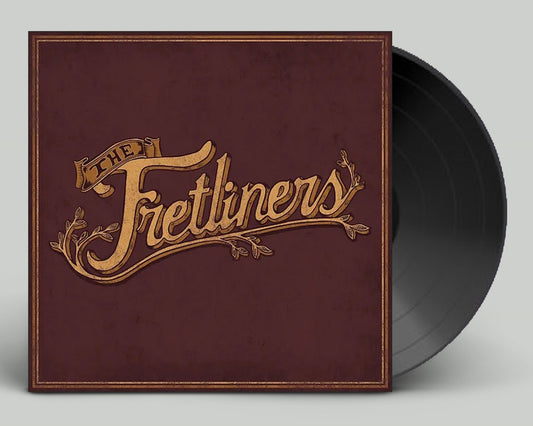 The Fretliners Vinyl (Pre-Order)